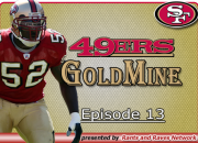 49'ers Gold Mine - Ep. 13