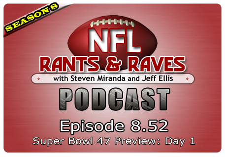 Episode 8.52 – Super Bowl 47 Preview – Day 1