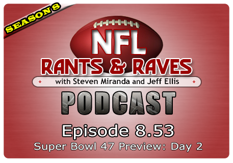 Episode 8.53 – Super Bowl 47 Preview – Day 2