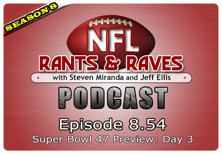 Episode 8.54 – Super Bowl 47 Preview – Day 3