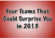 Four Teams That Could Surprise You in 2013
