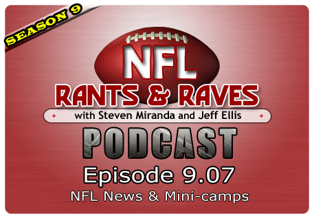 Episode 9.07 – NFL News & Mini-camps